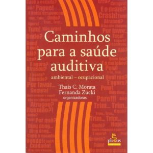 CAMINHOS PARA A SAÚDE AUDITIVA: AMBIENTAL - OCUPAC - PLEXUS EDITORA