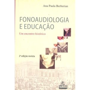 FONOAUDIOLOGIA E EDUCAÇÃO - PLEXUS EDITORA