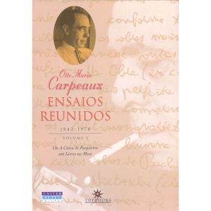 ENSAIOS REUNIDOS, 1942-1978: VOLUME I: DE A CINZA  - TOPBOOKS