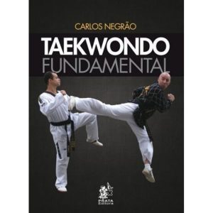 TAEKWONDO FUNDAMENTAL - PRATA EDITORA
