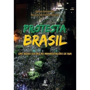 PROTESTA BRASIL - DAS REDES SOCIAIS ÀS MANIFESTAÇO - PRATA EDITORA