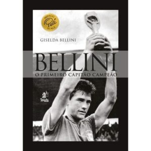 BELLINI - O PRIMEIRO CAPITÃO CAMPEÃO - PRATA EDITORA