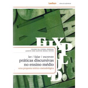 LER / FALAR / ESCREVER - PRATICAS DISCURSIVAS NO E - LEXIKON EDITORA
