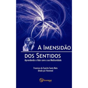 A IMENSIDÃO DOS SENTIDOS - BOA NOVA EDITORA