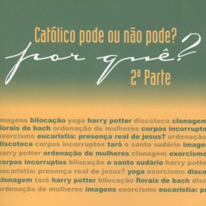 CATOLICO PODE OU NAO PODE POR QUE - PARTE 02 - ÁGAPE (PE. ALBERTO)