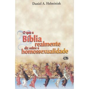 O QUE A BÍBLIA REALMENTE DIZ SOBRE A HOMOSSEXUALID - EDIÇÕES GLS