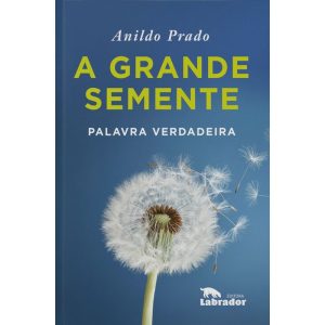 A GRANDE SEMENTE - EDITORA LABRADOR