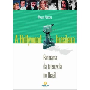 A HOLLYWOOD BRASILEIRA: PANORAMA DA TELENOVELA NO  - SENAC RIO