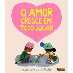 O amor cresce em todo lugar - MOSTARDA EDITORA