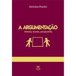 A argumentação. história, teorias, perspectivas - PARABOLA
