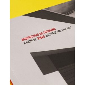 ARQUITETURAS DO COTIDIANO: A OBRA DE RIBAS ARQUITE - ROMANO GUERRA EDITORA