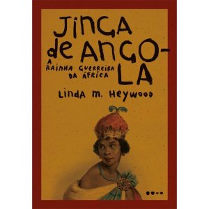 Jinga de Angola: a rainha guerreira da África - TODAVIA