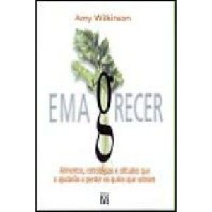 EMAGRECER - ALIMENTOS ESTRATEGIAS E ATITUDES QUE.. - EDITORA ISIS LTDA