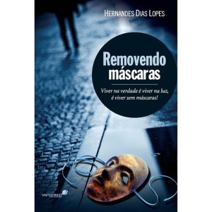REMOVENDO MÁSCARAS: VIVER NA VERDADE É VIVER NA LU - HAGNOS