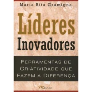 Líderes inovadores: ferramentas de criatividade qu - M BOOKS