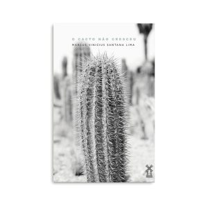 O CACTO NÃO CRESCEU? - EDITORA MOINHOS