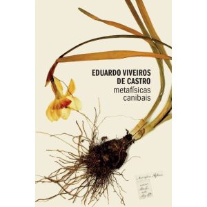 METAFÍSICAS CANIBAIS: ELEMENTOS PARA UMA ANTROPOLI - UBU EDITORA