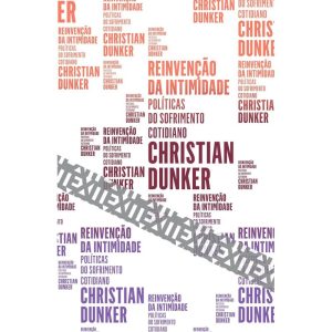 REINVENÇÃO DA INTIMIDADE: POLÍTICAS DO SOFRIMENTO  - UBU EDITORA