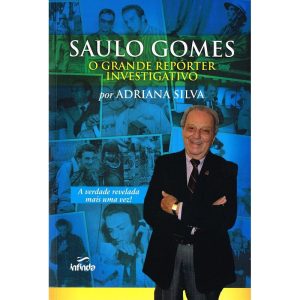 SAULO GOMES: O GRANDE REPÓRTER INVESTIGATIVO - INFINDA