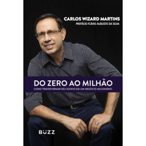 DO ZERO AO MILHÃO: COMO TRANSFORMAR SEU SONHO EM U - BUZZ EDITORA