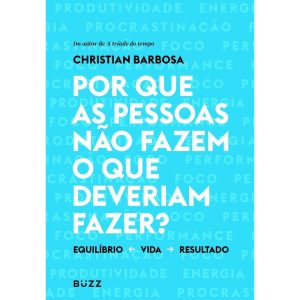 POR QUE AS PESSOAS NÃO FAZEM O QUE DEVERIAM FAZER? - BUZZ EDITORA