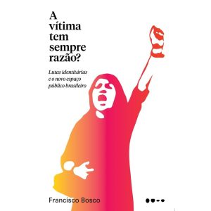 VÍTIMA TEM SEMPRE RAZÃO? - TODAVIA