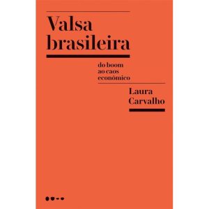 VALSA BRASILEIRA - DO BOOM AO CAOS ECONÔMICO - TODAVIA