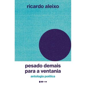 PESADO DEMAIS PARA A VENTANIA - ANTOLOGIA POÉTICA - TODAVIA