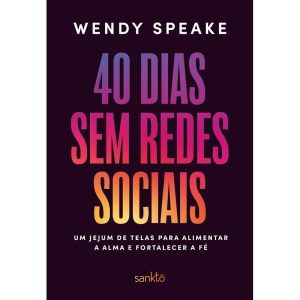 40 DIAS SEM REDES SOCIAIS: UM JEJUM DE TELAS PARA  - MAQUINARIA EDITORIAL