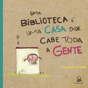 UMA BIBLIOTECA É UMA CASA ONDE CABE TODA A GENTE