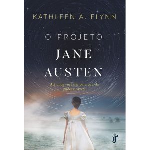 O PROJETO JANE AUSTEN - ATÉ ONDE VOCÊ IRIA PARA QU - ÚNICA