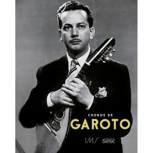 CHOROS DE GAROTO - EDIÇÕES SESC