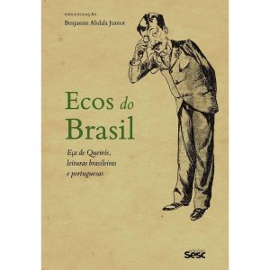 ECOS DO BRASIL: EÇA DE QUEIROZ, LEITURAS BRASILEIR - EDIÇÕES SESC