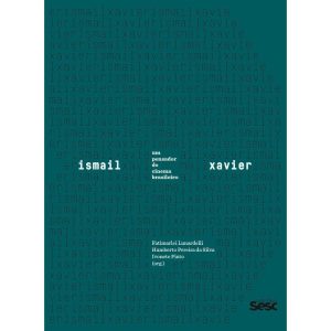ISMAIL XAVIER: UM PENSADOR DO CINEMA BRASILEIRO - EDIÇÕES SESC