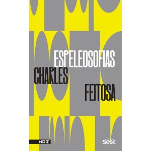 ESPELEOSOFIAS: NOVAS E ANTIGAS MANEIRAS DE PENSAR  - EDIÇÕES SESC