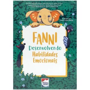 HABILIDADES EMOCIONAIS: FANNI DESENVOLVENDO HABILI - HAPPY BOOKS