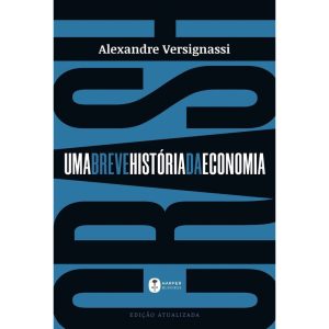 CRASH: UMA BREVE HISTÓRIA DA ECONOMIA - HARPERCOLLINS