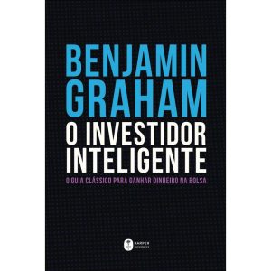 O INVESTIDOR INTELIGENTE | A BÍBLIA DO MERCADO DE  - HARPERCOLLINS