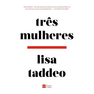 TRÊS MULHERES - DA MESMA AUTORA DA OBRA DE FICÇÃO  - HARPERCOLLINS