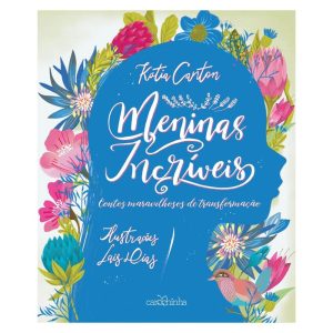 MENINAS INCRÍVEIS: CONTOS MARAVILHOSOS DE TRANSFOR - CAROCHINHA