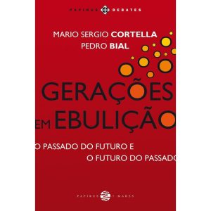 GERAÇÕES EM EBULIÇÃO: O PASSADO DO FUTURO E O FUTU - PAPIRUS 7 MARES