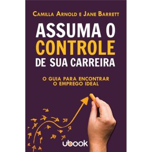 ASSUMA O CONTROLE DE SUA CARREIRA: O GUIA PARA ENC - UBOOK