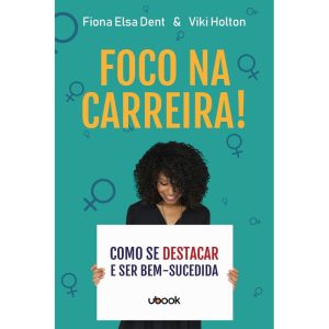 FOCO NA CARREIRA! COMO SE DESTACAR E SER BEM-SUCED - UBOOK