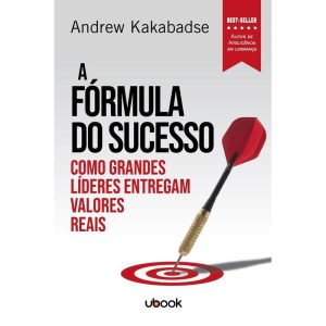 A FÓRMULA DO SUCESSO: COMO GRANDES LÍDERES ENTREGA - UBOOK