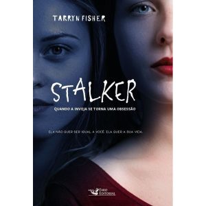 STALKER: QUANDO A INVEJA SE TORNA UMA OBSESSÃO - FARO EDITORIAL