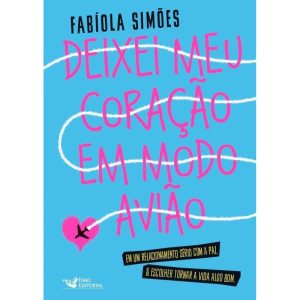 DEIXEI MEU CORAÇÃO EM MODO AVIÃO - FARO EDITORIAL