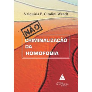 NÃO CRIMINALIZAÇÃO DA HOMOFOBIA - LIVRARIA DO ADVOGADO