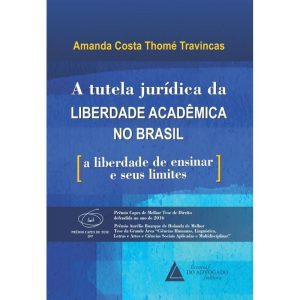A TUTELA JURÍDICA DA LIBERDADE ACADÊMICA NO BRASIL - LIVRARIA DO ADVOGADO