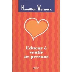 EDUCAR E SENTIR AS PESSOAS - EDITORA IDEIAS & LETRAS