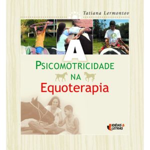PSICOMOTRICIDADE NA EQUOTERAPIA, A - EDITORA IDEIAS & LETRAS